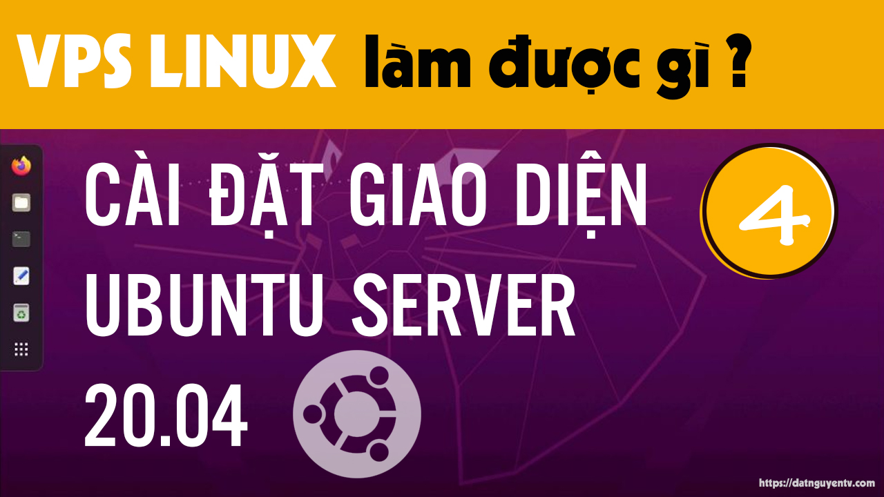 c-ch-c-i-giao-di-n-ng-i-d-ng-cho-ubuntu-server-20-04-install-gui-ubuntu-server-t-nguy-n-tv