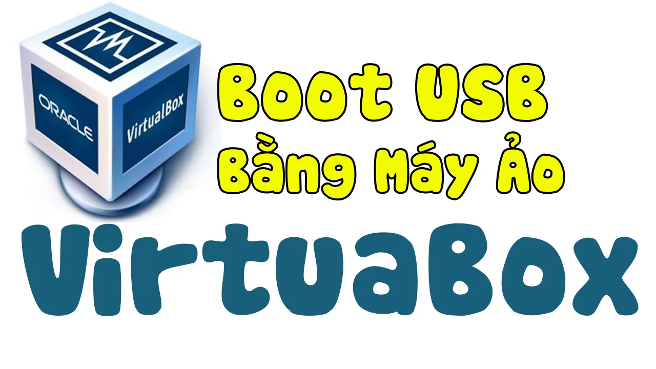 boot usb bằng máy ảo virtuabox